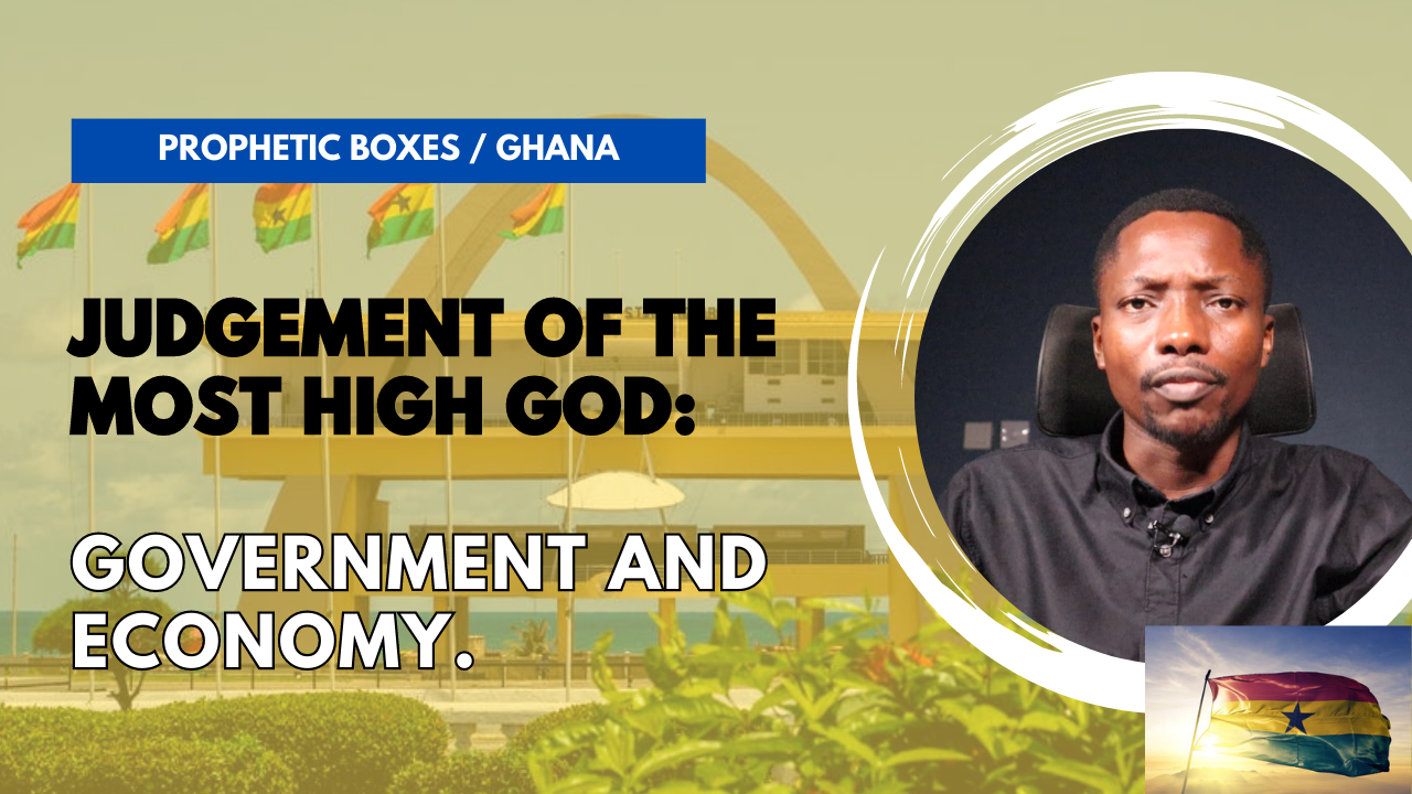 Judgement of the Most High God: Ghana Government and Economy